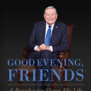 Good Evening, Friends: A Broadcaster Shares His Life by Dave Ward